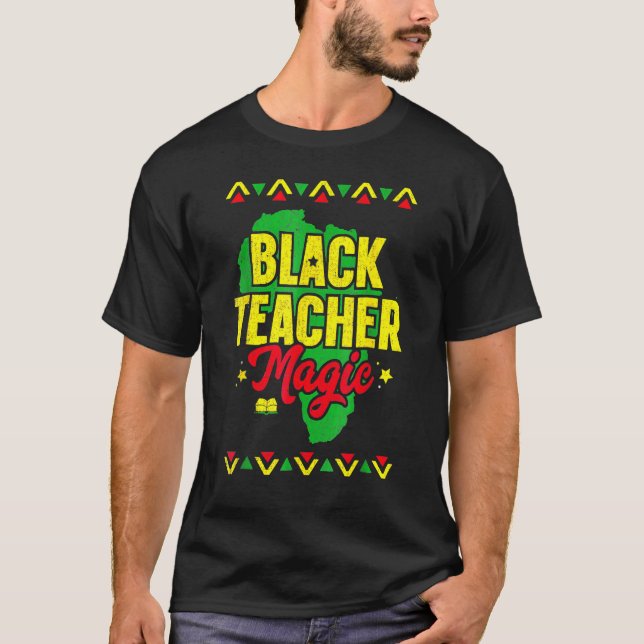 Black Teacher Magic Black History Month African Am T-Shirt (Front)