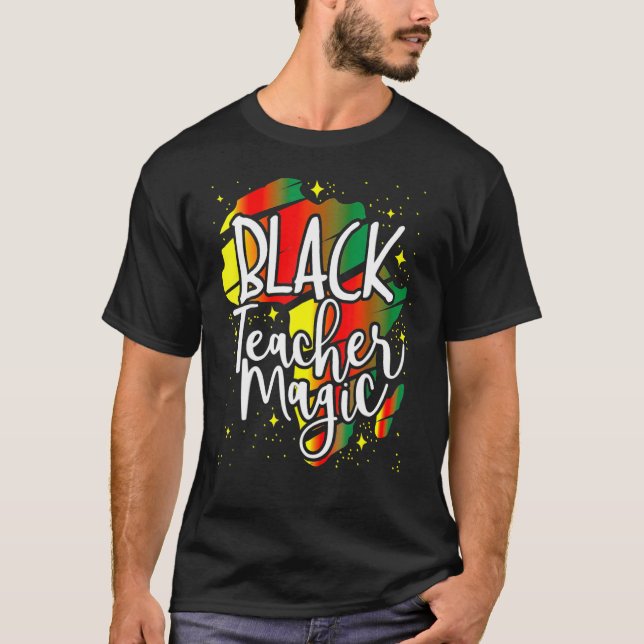 Black Teacher Magic Black History Month African Am T-Shirt (Front)