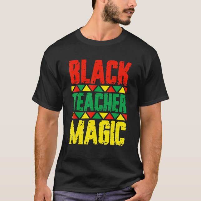 Black Teacher Magic Black History Month Black Afri T-Shirt (Front)