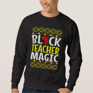 Black Teacher Magic Black History Month BLM Melani Sweatshirt