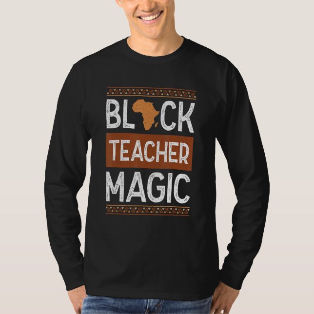 Black Teacher Magic Melanin Pride Black History Mo T-Shirt (Front)