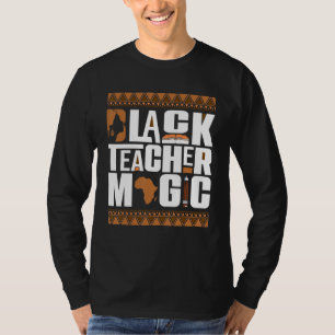 Black Teacher Magic Melanin Teacher Black History T-Shirt