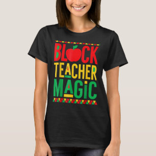 Black Teacher Magic Men Women Black History Month T-Shirt