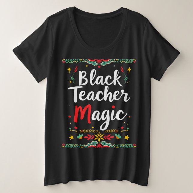 Black Teacher Magic Plus Size T-Shirt (Design Front)