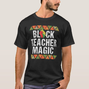 Black Teacher Magic Shirt Melanin Pride Black Hist