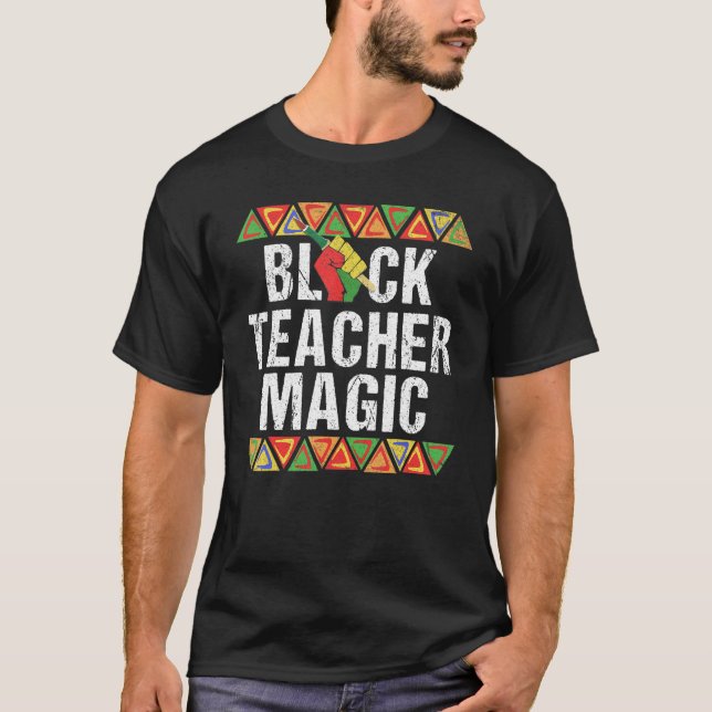 Black Teacher Magic Shirt Melanin Pride Black Hist (Front)