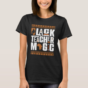 Black Teacher Magic Shirt Teacher Black History Mo