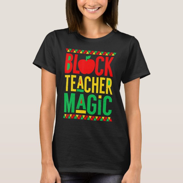 Black Teacher Magic Shirt Teacher Black History Mo (Front)