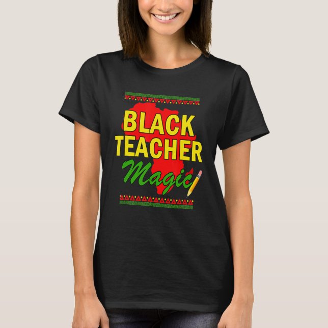 Black Teacher Magic Shirt Teacher Black History Mo (Front)
