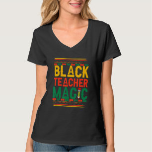 Black Teacher Magic Teacher Men Women Black Histor T-Shirt