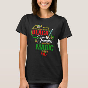 Black Teacher Magic Teacher Men Women Black Histor T-Shirt