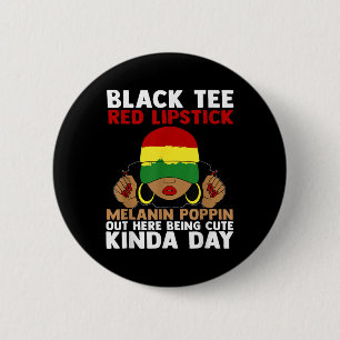 Black Tee Red Lipstick Melanin Poppin Out Here Bei 6 Cm Round Badge