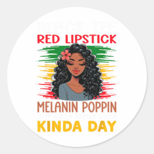 Black Tee Red Lipstick Melanin Poppin Out Here Bei Classic Round Sticker