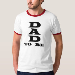 Black Text Dad to Be T-Shirt
