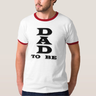 Black Text Dad to Be T-Shirt