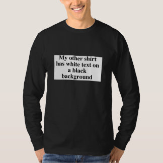 Black Text on a White Background T-Shirt