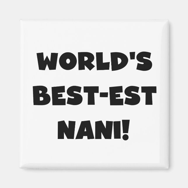 Black Text World's Best-est Nani T-shirts and Gift Magnet (Front)