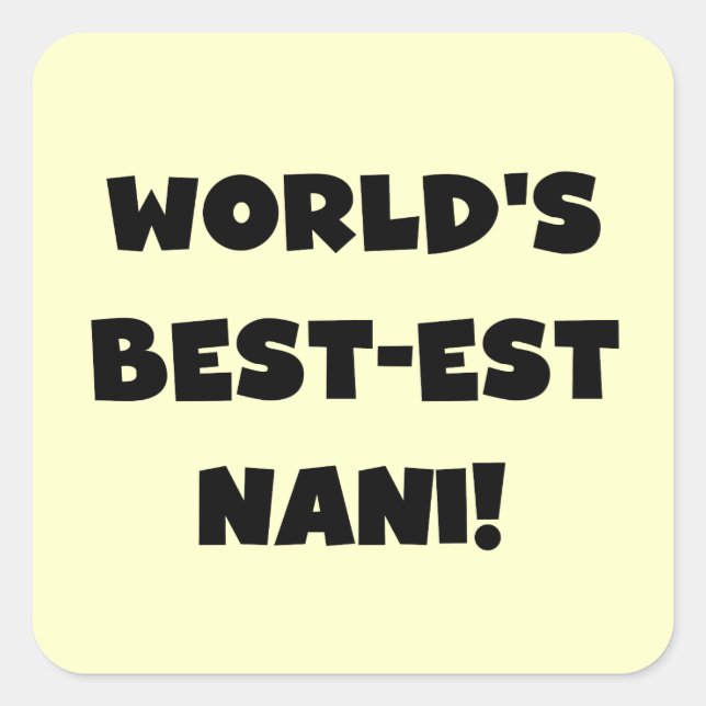 Black Text World's Best-est Nani T-shirts and Gift Square Sticker (Front)