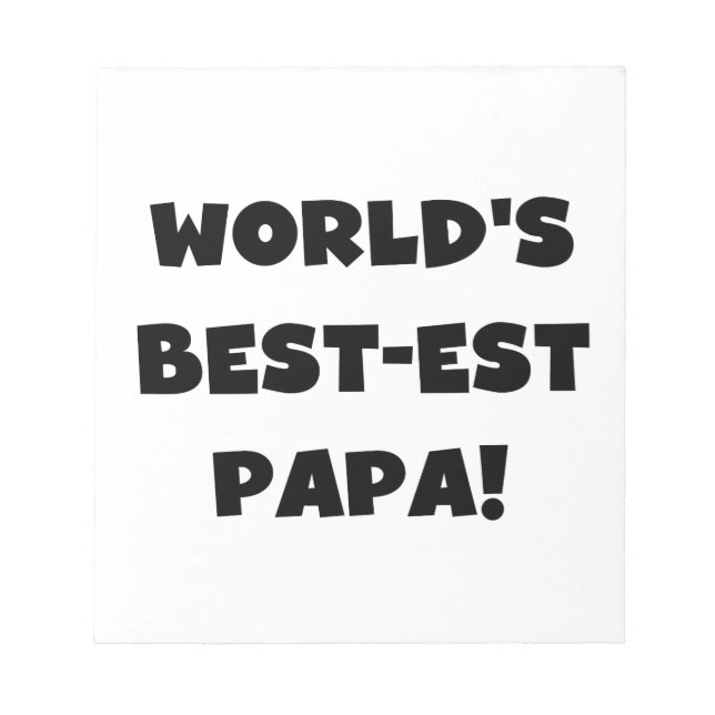 Black Text World's Best-est Papa Tshirts and Gifts Notepad (Front)