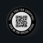 Black Thank You & Scan Me Promotional QR Code 6 Cm Round Badge<br><div class="desc">Promotional small business QR code button with a black border and your own QR code and custom text in a curve around your QR code. Thank you for shopping promo button personalised with your QR code and custom text.</div>