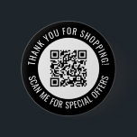 Black Thank You & Scan Me Promotional QR Code 6 Cm Round Badge<br><div class="desc">Promotional small business QR code button with a black border and your own QR code and custom text in a curve around your QR code. Thank you for shopping promo button personalised with your QR code and custom text.</div>