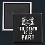 Black Til Death Do Us Part Wedding Custom Favours Magnet<br><div class="desc">Wedding magnets for guests favours featuring the quote "'Til death do us part" and skeleton hands forming a heart. Black party accessories with an editable date and the bride and groom's initials. Be sure to visit our collection to see more coordinating items that match this design for your special event....</div>