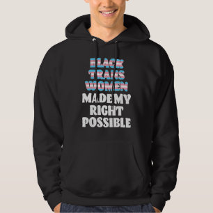 Black Trans Women Made My Right Possible Trans Quo Hoodie