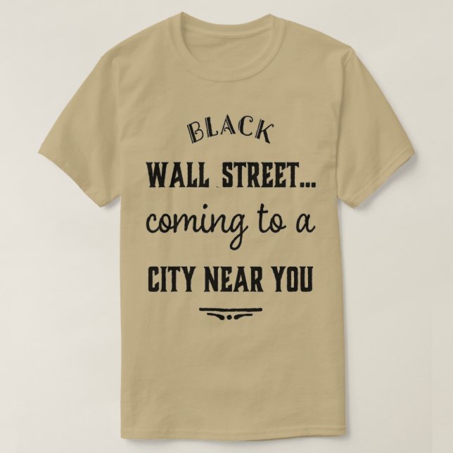 BLACK WALL STREET COMING TO A CITY NEAR YOU  GIFT  T-Shirt (Design Front)