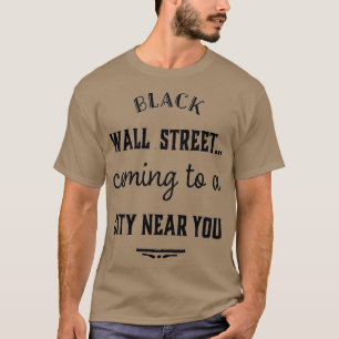 BLACK WALL STREET COMING TO A CITY NEAR YOU GIFT T-Shirt
