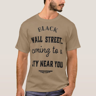 BLACK WALL STREET COMING TO A CITY NEAR YOU  GIFT  T-Shirt