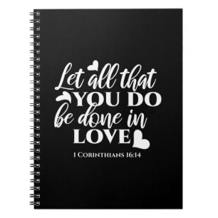Black & White 1 Corinthians 16:14 Bible Verse Art Notebook