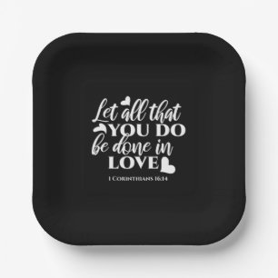 Black & White 1 Corinthians 16:14 Bible Verse Art Paper Plate