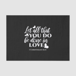Black & White 1 Corinthians 16:14 Bible Verse Art Tissue Paper