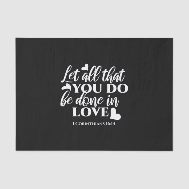 Black & White 1 Corinthians 16:14 Bible Verse Art Tissue Paper (Front)