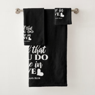 Black & White 1 Corinthians 16:14 Bible Verse Bath Towel Set