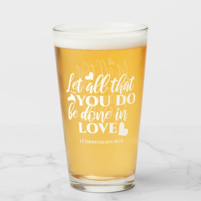 Black & White 1 Corinthians 16:14 Bible Verse Glass (Front Filled)