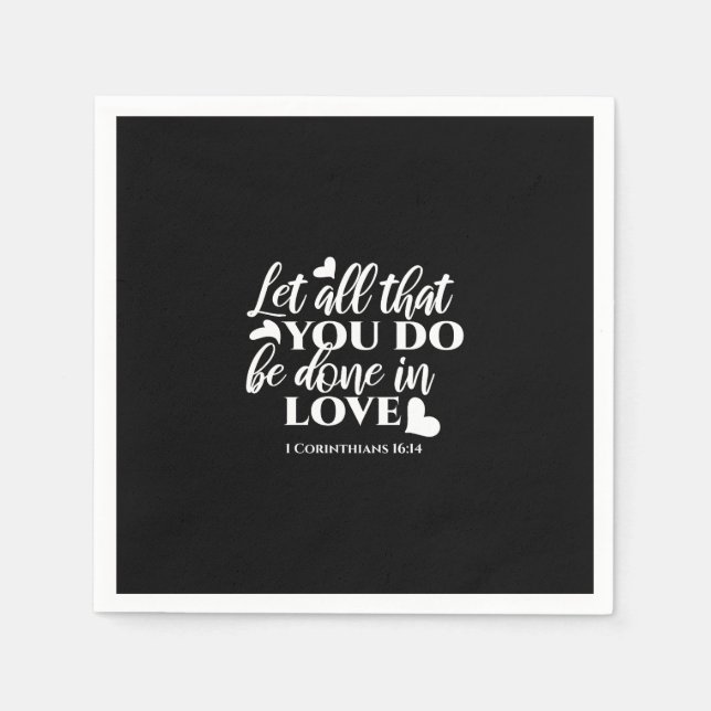 Black & White 1 Corinthians 16:14 Bible Verse Napkin (Front)