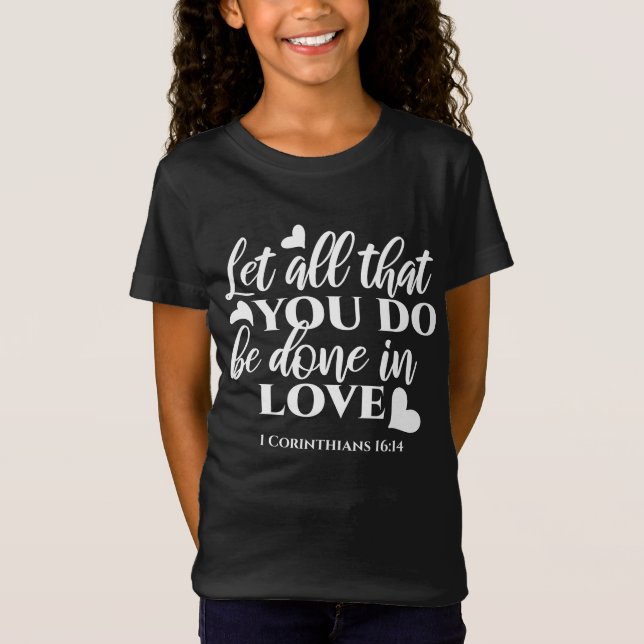 Black & White 1 Corinthians 16:14 Bible Verse T-Shirt (Front)
