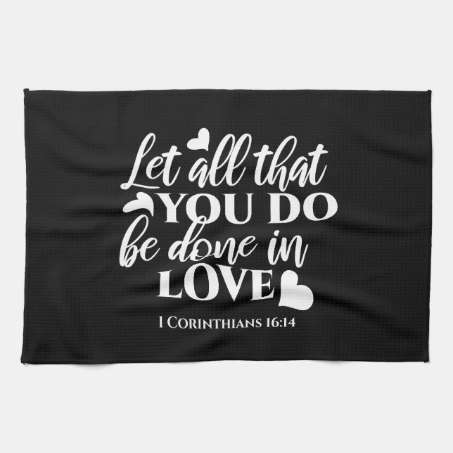 Black & White 1 Corinthians 16:14 Bible Verse Tea Towel (Horizontal)