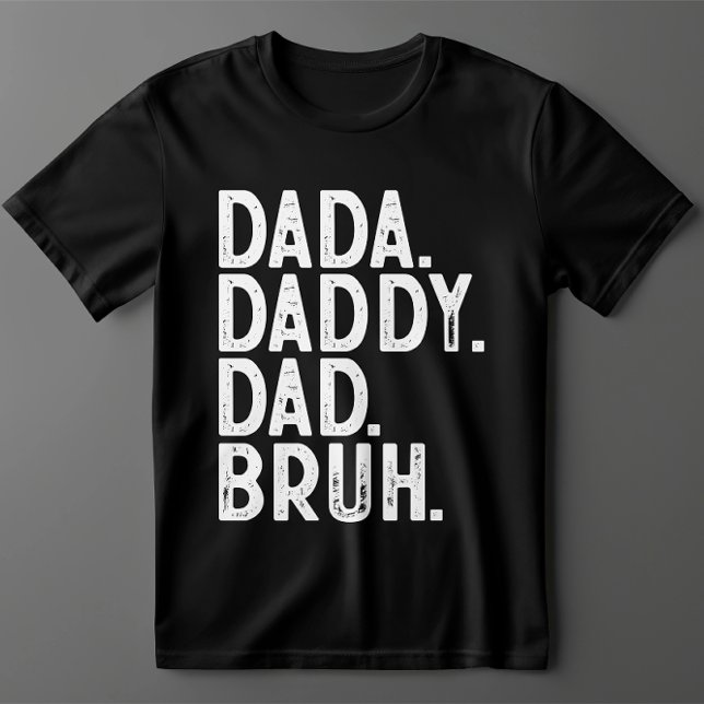 black white DADA DADDY DAD BRUH FATHER'S DAY T-Shirt (Creator Uploaded)