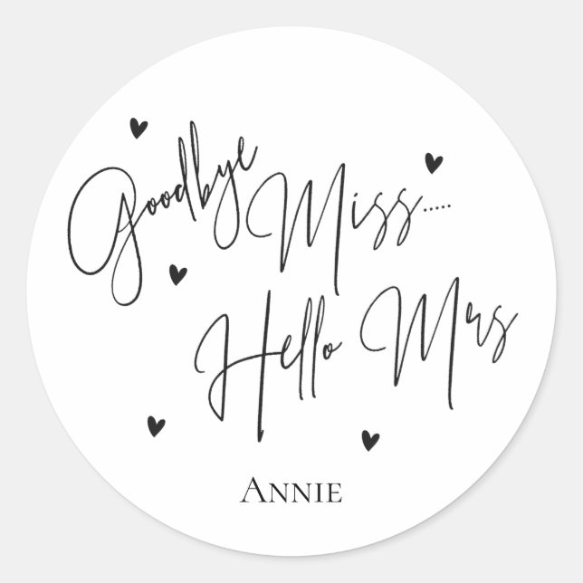 Black White Goodbye Miss Hello Mrs Bridal Shower Classic Round Sticker (Front)
