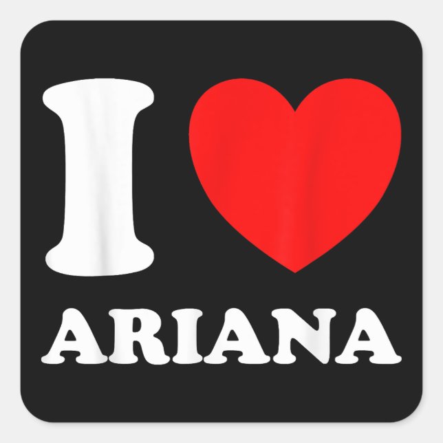 Black White I Love Ariana  Square Sticker (Front)