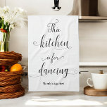 Black White Kitchen for Dancing Funny Quote Towel<br><div class="desc">Black White Kitchen Towel with Funny Quote This Kitchen is for Dancing Quote. Personalise this towel by adding your name or custom text. If you don't need text,  delete it.</div>