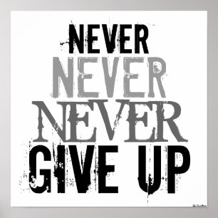 Black & White Never Give Up Art Poster