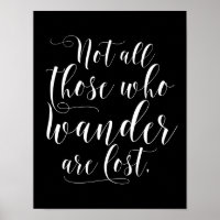 Black & White Not All Those Who Wander Are Lost