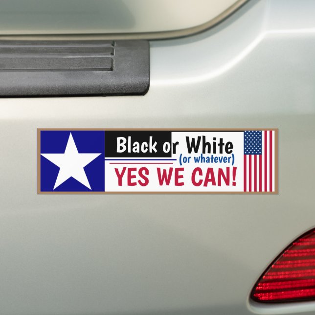 Black White or Whatever Yes we can! Bumper Sticker (On Car)