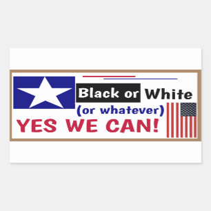 Black White or Whatever Yes we can! Rectangular Sticker