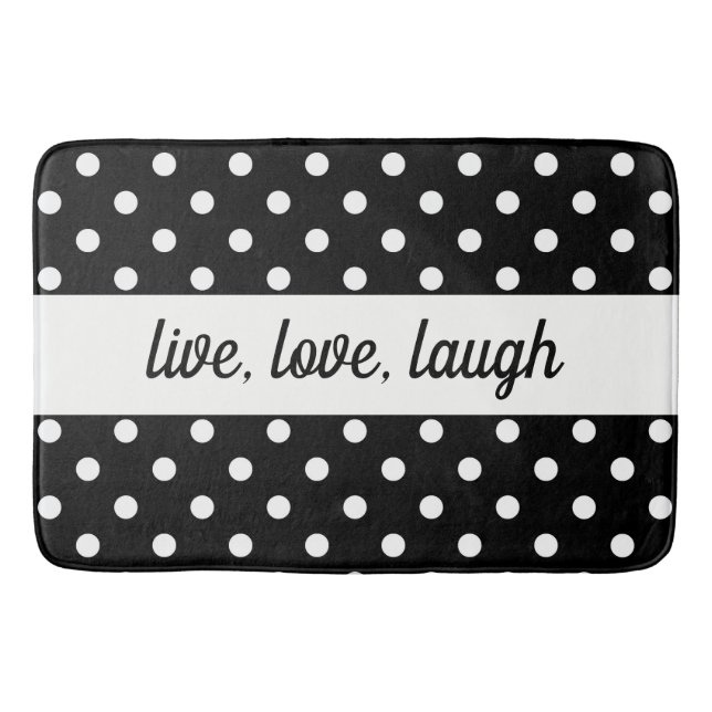 Black & White Polka Dot Live, Love, Laugh Bath Mat (Front)
