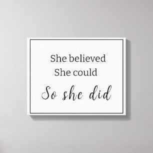 Black & White She believed she could... Canvas Print
