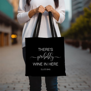 Black & White There's Probably Wine in Here Tote Bag